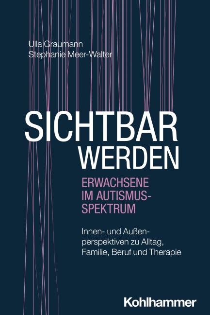 Sichtbar werden - Erwachsene im Autismus-Spektrum - Ulla Graumann, Stephanie Meer-Walter