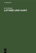 Luther und Kant - Ernst Katzer