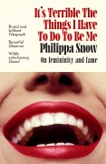 Cover-Bild zum Titel 'It's Terrible the Things I Have to Do to Be Me' von 'Philippa Snow'