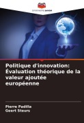 Cover-Bild zum Titel 'Politique d'innovation: Évaluation théorique de la valeur ajoutée européenne' von 'Pierre Padilla, Geert Steurs'