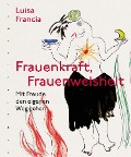 Cover-Bild zum Titel 'Frauenkraft, Frauenweisheit' von 'Luisa Francia'