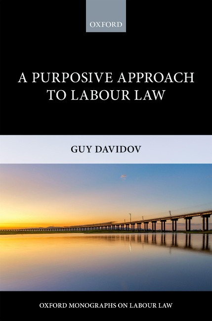 A Purposive Approach to Labour Law - Guy Davidov