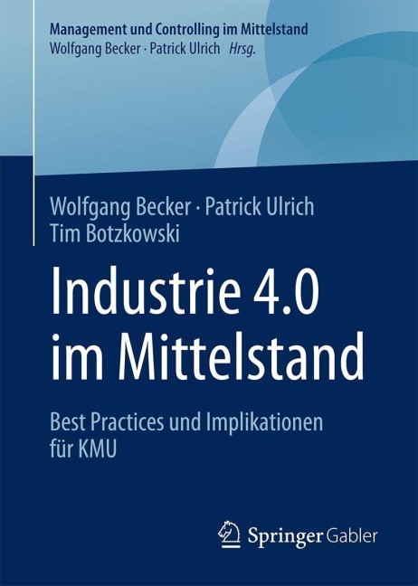 Industrie 4.0 im Mittelstand - Wolfgang Becker, Tim Botzkowski, Patrick Ulrich