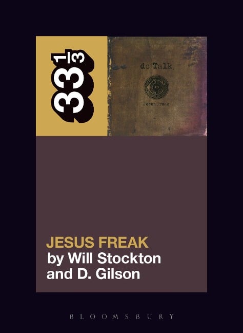 dc Talk's Jesus Freak - D. Gilson, Will Stockton