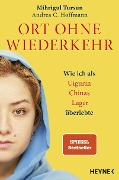 Cover-Bild zum Titel 'Ort ohne Wiederkehr' von 'Mihrigul Tursun, Andrea C. Hoffmann'