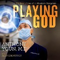 Playing God Lib/E: The Evolution of a Modern Surgeon - Anthony Youn