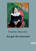Cover-Bild zum Titel 'Au gré du souvenir' von 'Frédéric Marcelin'