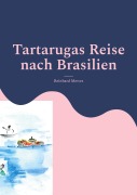 Cover-Bild zum Titel 'Tartarugas Reise nach Brasilien' von 'Reinhard Mewes'