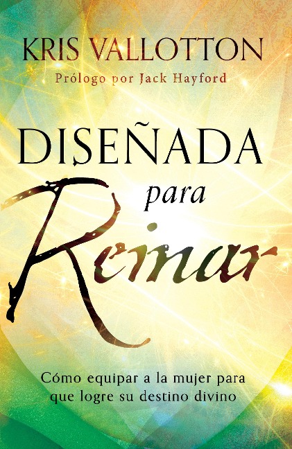 Diseñada Para Reinar - Kris Vallotton