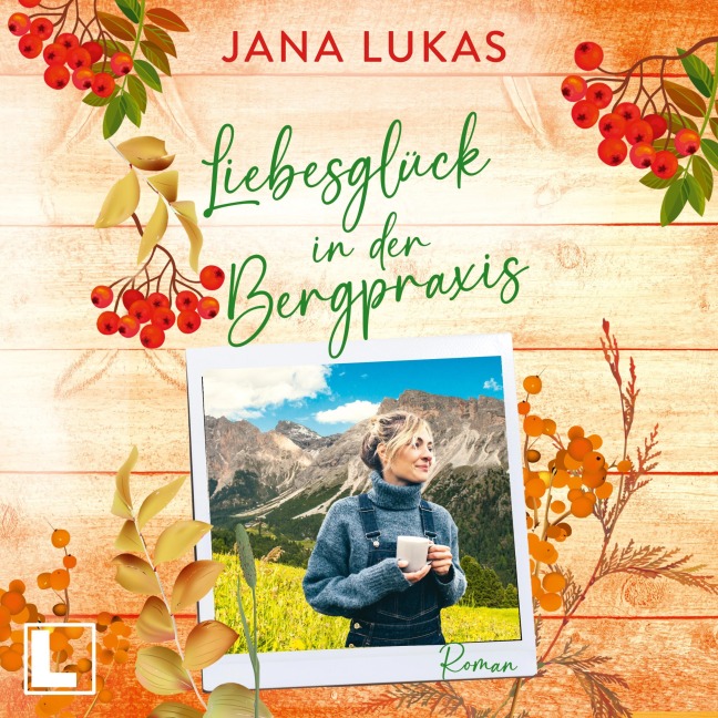 Liebesglück in der Bergpraxis - Jana Lukas