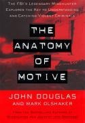 The Anatomy Of Motive - John Douglas, Mark Olshaker
