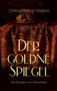 Cover-Bild zum Titel 'Der goldne Spiegel - Die Könige von Scheschian' von 'Christoph Martin Wieland'