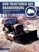 Cover-Bild zum Titel 'DDR-Traktorenwerk aus Brandenburg' von 'Frank Rönicke'