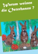 Cover-Bild zum Titel 'Warum weinen die Osterhasen ?' von 'Gisela Paprotny'