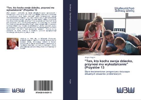 "Ten, kto kocha swoje dziecko, przynosi mu wykszta¿cenie" (Przys¿ów 13 - Jürgen Kegler