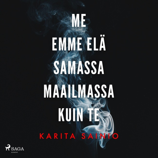 Me emme elä samassa maailmassa kuin te - Karita Sainio