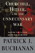 Cover-Bild zum Titel 'Churchill, Hitler, and "The Unnecessary War"' von 'Patrick J. Buchanan'