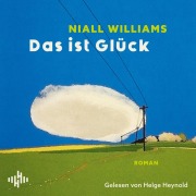 Cover-Bild zum Titel 'Das ist Glück' von 'Niall Williams'