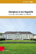 Cover-Bild zum Titel 'Königtum in der Republik' von 'Karl Eckhart Heinz'