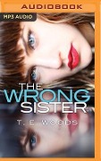 The Wrong Sister - T. E. Woods