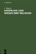 Cover-Bild zum Titel 'Ursprung und Wesen der Religion' von 'C. Holsten'