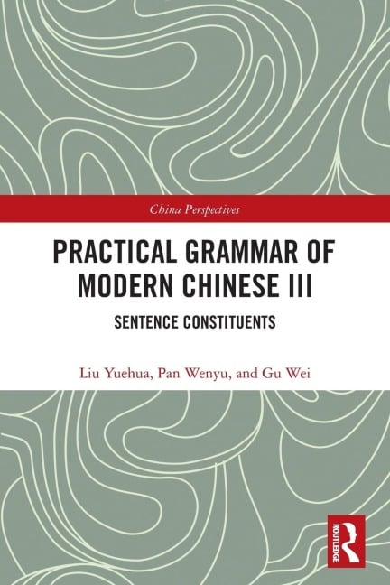 Practical Grammar of Modern Chinese III - Liu Yuehua, Pan Wenyu, Gu Wei