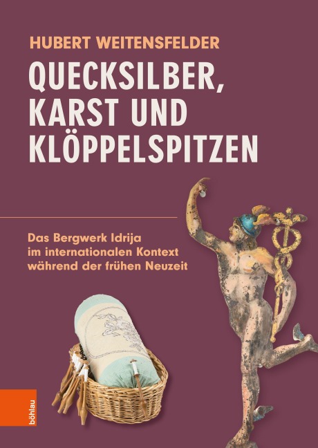 Quecksilber, Karst und Klöppelspitzen - Hubert Weitensfelder