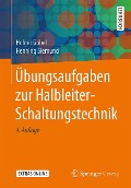 Übungsaufgaben zur Halbleiter-Schaltungstechnik - Henning Siemund, Holger Göbel