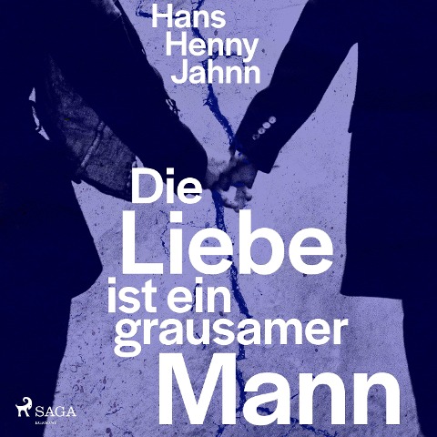 Die Liebe ist ein grausamer Mann - Hans Henny Jahnn