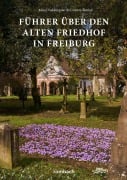 Cover-Bild zum Titel 'Führer über den Alten Friedhof in Freiburg' von 'Mona Djabbarpour, Corinna Zimber'