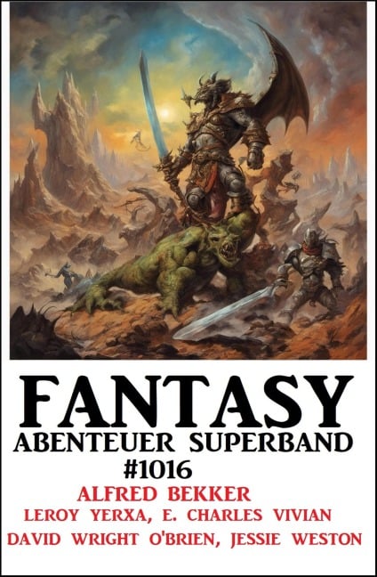 Fantasy Abenteuer Superband 1016 - Alfred Bekker, E. Charles Vivian, Leroy Yerxa, David Wright O'Brien, Jessie Weston