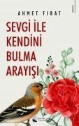 Sevgi ile Kendini Bulma Arayisi - Ahmet Firat