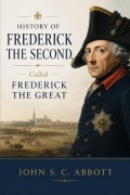 Cover-Bild zum Titel 'History of Frederick the Second, Called Frederick the Great' von 'John S. C. Abbott'