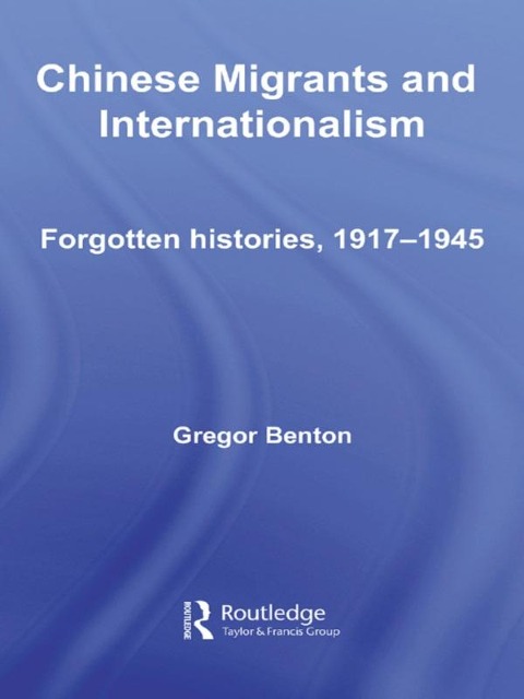 Chinese Migrants and Internationalism - Gregor Benton