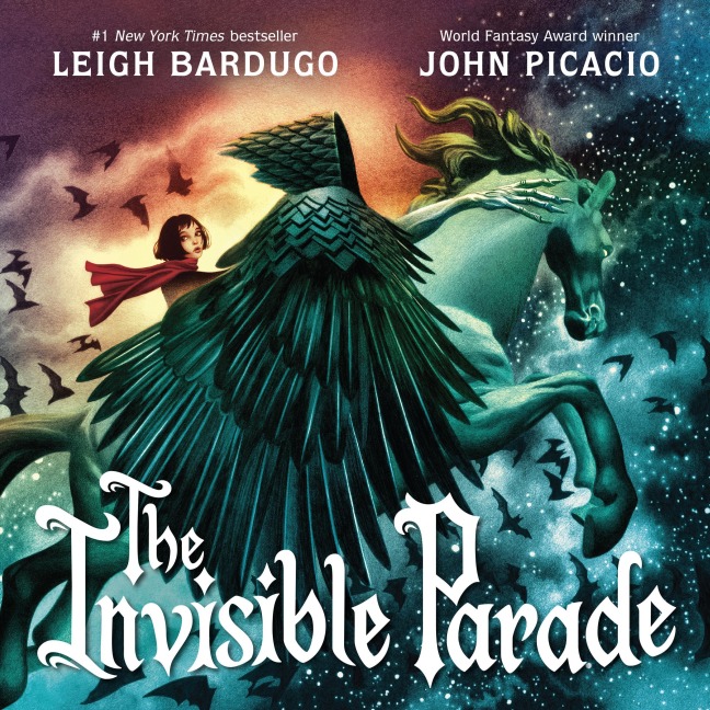 The Invisible Parade - Leigh Bardugo, John Picacio