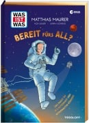 Cover-Bild zum Titel 'WAS IST WAS Bereit fürs All? Das musst du als Astronaut und Astronautin können!' von 'Matthias Maurer, Sarah Konrad'