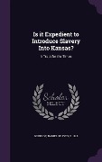 Cover-Bild zum Titel 'Is It Expedient to Introduce Slavery Into Kansas?: A Tract for the Times' von 'Daniel Reaves Goodloe'