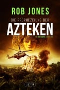 Cover-Bild zum Titel 'DIE PROPHEZEIUNG DER AZTEKEN (Joe Hawke 6)' von 'Rob Jones'