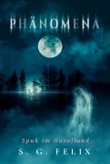 Cover-Bild zum Titel 'Phänomena' von 'S. G. Felix'