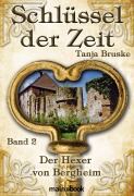 Cover-Bild zum Titel 'Schlüssel der Zeit - Band 2: Der Hexer von Bergheim' von 'Tanja Bruske'