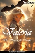 Cover-Bild zum Titel 'Valeria die Hüterin der Macht' von 'Tom Knocker'
