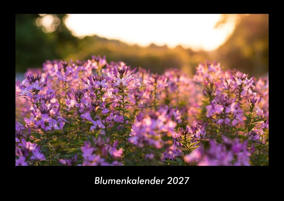 Blumenkalender 2027 Fotokalender DIN A3 - Tobias Becker