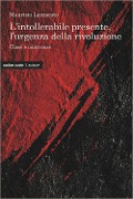 Cover-Bild zum Titel 'L' intollerabile presente, l'urgenza della rivoluzione. Classi e minoranze' von 'Maurizio Lazzarato'