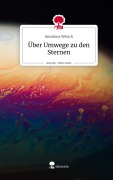 Cover-Bild zum Titel 'Über Umwege zu den Sternen. Life is a Story - story.one' von 'Annalena Welsch'