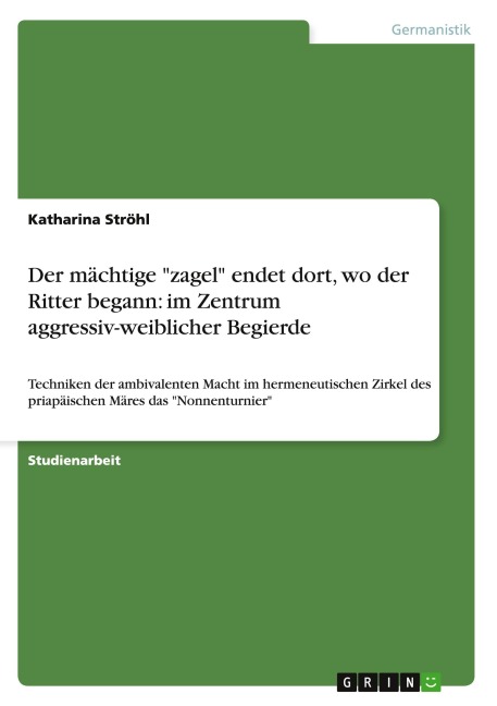 Der mächtige "zagel" endet dort, wo der Ritter begann: im Zentrum aggressiv-weiblicher Begierde - Katharina Ströhl