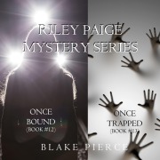 Cover-Bild zum Titel 'Riley Paige Mystery Bundle: Once Bound (#12) and Once Trapped (#13)' von 'Blake Pierce'