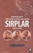 Cover-Bild zum Titel 'Bagimsizliktan Sirp-Hirvat-Sloven Kralligina Sirplar 1878-1918' von 'Ayse Özkan'