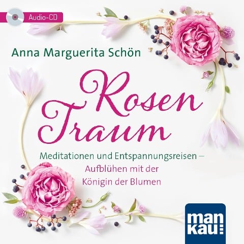 Rosentraum. Meditationen und Entspannungsreisen - Anna Marguerita Schön