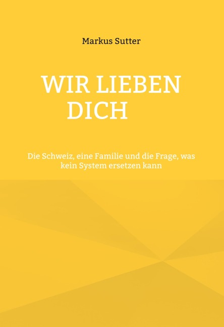 Wir lieben dich - Markus Sutter