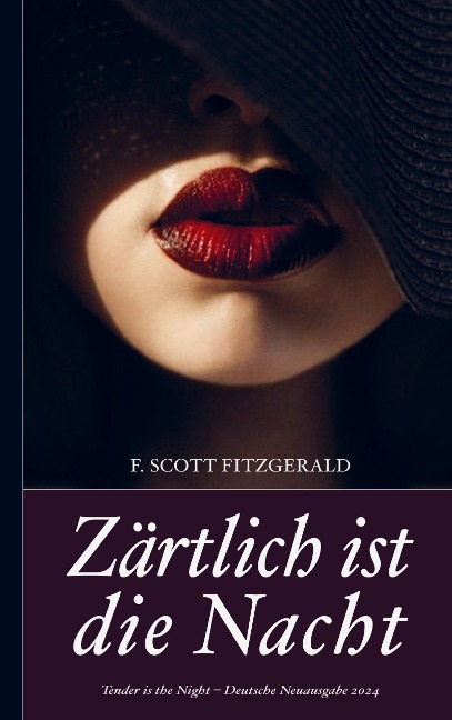 F. Scott Fitzgerald: Zärtlich ist die Nacht (Tender is the Night ¿ Deutsche Neuausgabe 2024) - F. Scott Fitzgerald